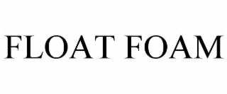 FLOAT FOAM