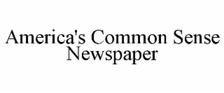 AMERICA'S COMMON SENSE NEWSPAPER