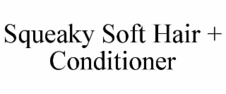 SQUEAKY SOFT HAIR + CONDITIONER