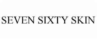 SEVEN SIXTY SKIN