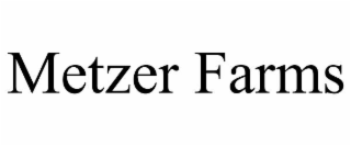 METZER FARMS