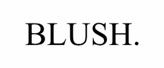 BLUSH.