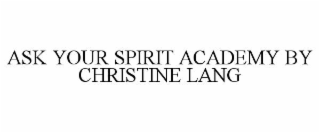 ASK YOUR SPIRIT ACADEMY BY CHRISTINE LANG