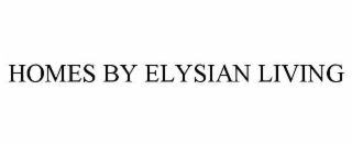 HOMES BY ELYSIAN LIVING