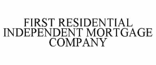 FIRST RESIDENTIAL INDEPENDENT MORTGAGE COMPANY