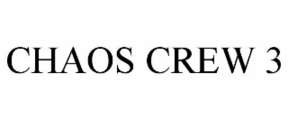CHAOS CREW 3