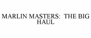 MARLIN MASTERS:  THE BIG HAUL