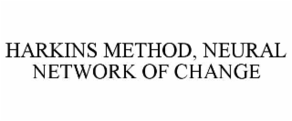 HARKINS METHOD, NEURAL NETWORK OF CHANGE