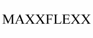 MAXXFLEXX