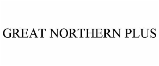 GREAT NORTHERN PLUS