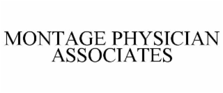 MONTAGE PHYSICIAN ASSOCIATES