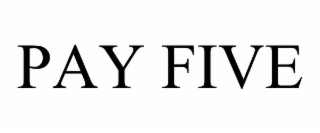 PAY FIVE