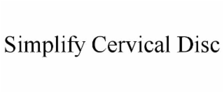 SIMPLIFY CERVICAL DISC
