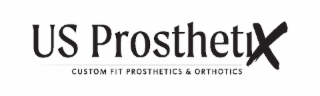 US PROSTHETIX CUSTOM FIT PROSTHETICS & ORTHOTICS