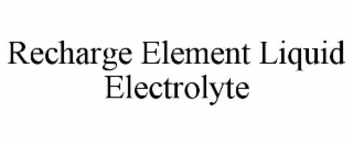 RECHARGE ELEMENT LIQUID ELECTROLYTE