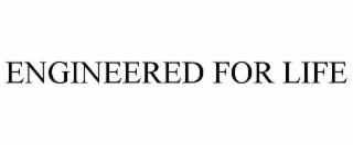 ENGINEERED FOR LIFE