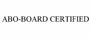 ABO-BOARD CERTIFIED