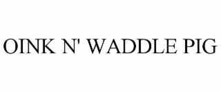 OINK N' WADDLE PIG