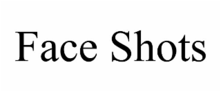 FACE SHOTS