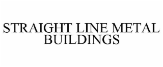 STRAIGHT LINE METAL BUILDINGS