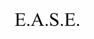 E.A.S.E.