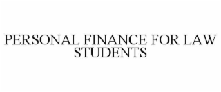 PERSONAL FINANCE FOR LAW STUDENTS