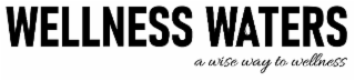 WELLNESS WATERS A WISE WAY TO WELLNESS