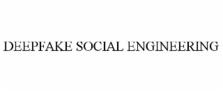 DEEPFAKE SOCIAL ENGINEERING
