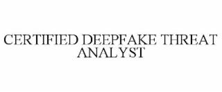 CERTIFIED DEEPFAKE THREAT ANALYST