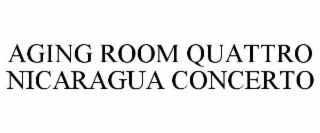 AGING ROOM QUATTRO NICARAGUA CONCERTO