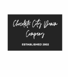 CHOCOLATE CITY DENIM COMPANY ESTABLISHED 2002