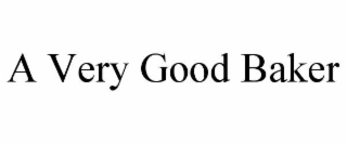 A VERY GOOD BAKER