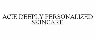 ACIE DEEPLY PERSONALIZED SKINCARE