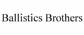 BALLISTICS BROTHERS