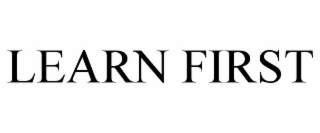 LEARN FIRST