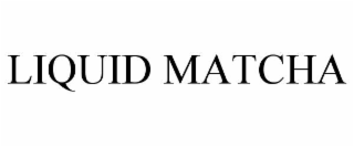 LIQUID MATCHA