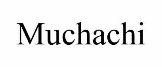 MUCHACHI