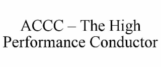 ACCC – THE HIGH PERFORMANCE CONDUCTOR
