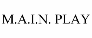 M.A.I.N. PLAY