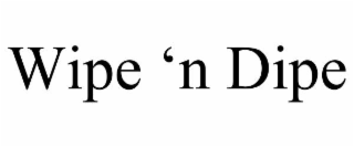 WIPE ‘N DIPE