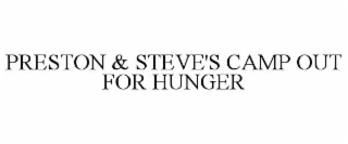PRESTON & STEVE'S CAMP OUT FOR HUNGER