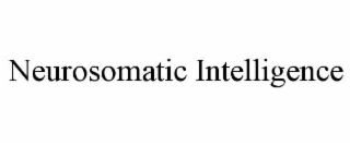 NEUROSOMATIC INTELLIGENCE