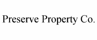 PRESERVE PROPERTY CO.