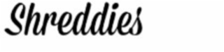 SHREDDIES
