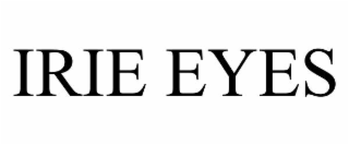 IRIE EYES