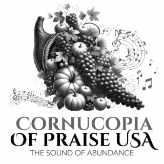 CORNUCOPIA OF PRAISE USA THE SOUND OF ABUNDANCE