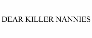 DEAR KILLER NANNIES