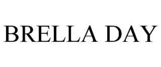 BRELLA DAY