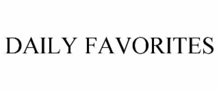DAILY FAVORITES