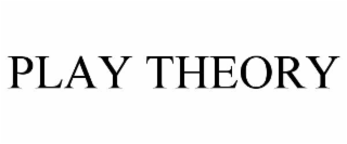 PLAY THEORY